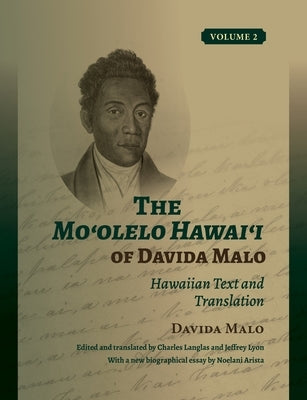 The Moʻolelo Hawaiʻi of Davida Malo Volume 2: Hawaiian Text and Translation by Malo, Davida