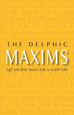 The Delphic Maxims: 147 Ancient Rules for a Happy Life by Warbler Press