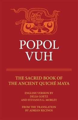 Popol Vuh: The Sacred Book of the Ancient Quiche Maya by Recinos, Adrien