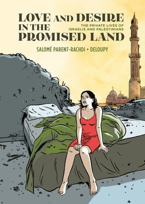 Love and Desire in the Promised Land: The Private Lives of Israelis and Palestinians by Parent-Rachdi, Salomé
