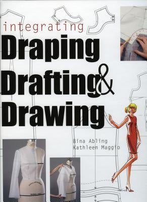 Integrating Draping, Drafting and Drawing by Abling, Bina