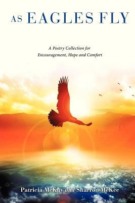 As Eagles Fly by McKay, Patricia