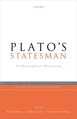 Plato's Statesman: A Philosophical Discussion by Dimas, Panos