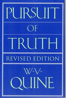 Pursuit of Truth: Revised Edition by Quine, Willard Van Orman