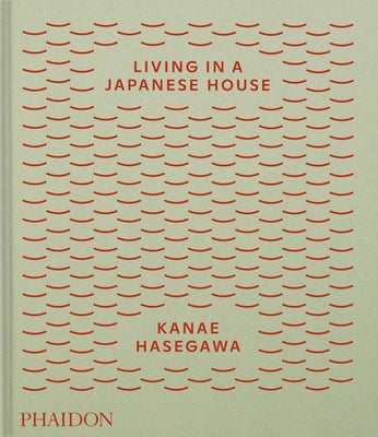 Living in a Japanese House by Hasegawa, Kanae