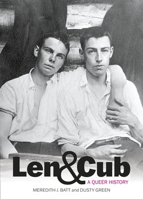 Len & Cub: A Queer History by Batt, Meredith J.