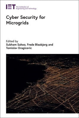 Cyber Security for Microgrids by Sahoo, Subham