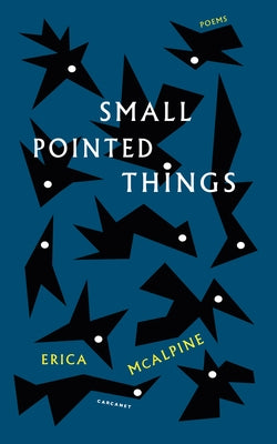 Small Pointed Things by McAlpine, Erica