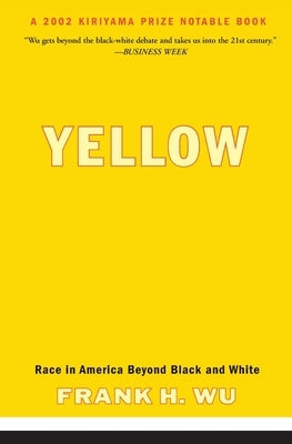Yellow: Race in America Beyond Black and White by Wu, Frank H.