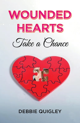 Wounded Hearts Take a Chance by Quigley, Debbie