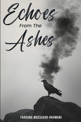 Echoes from the Ashes by Mossavar-Rahmani, Farhang