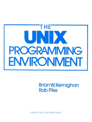 The Unix Programming Environment by Kernighan, Brian