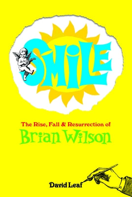 Smile: The Rise, Fall, and Resurrection of Brian Wilson by Leaf, David