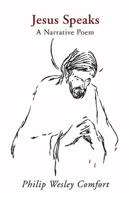 Jesus Speaks by Comfort, Philip Wesley