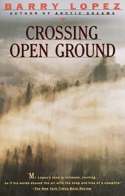 Crossing Open Ground by Lopez, Barry