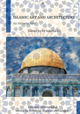Islamic Art and Architecture: An Introduction by Lei, Sabrina