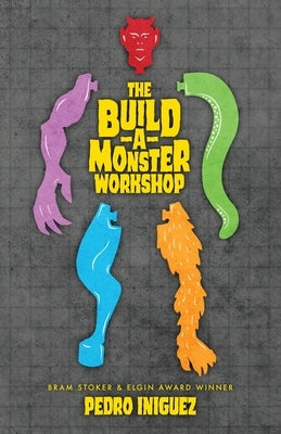 The Build-A-Monster Workshop by Iniguez, Pedro
