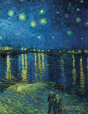 Van Gogh Art Planner 2026: Starry Night Over the Rhone Organizer Calendar Year January-December 2026 (12 Months) by Press, Shy Panda