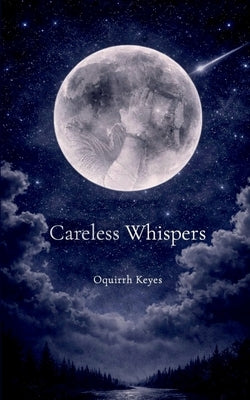 Careless Whispers by Keyes, Oquirrh