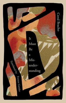 It Must Be a Misunderstanding by Bracho, Coral