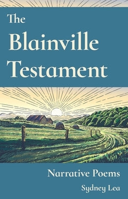 The Blainville Testament: Narrative Poems by Lea, Sydney