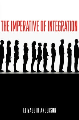 The Imperative of Integration by Anderson, Elizabeth