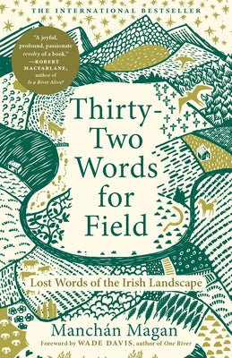 Thirty-Two Words for Field: Lost Words of the Irish Landscape by Magan, Manchán