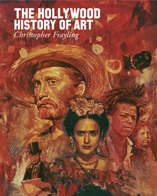 The Hollywood History of Art by Frayling, Christopher