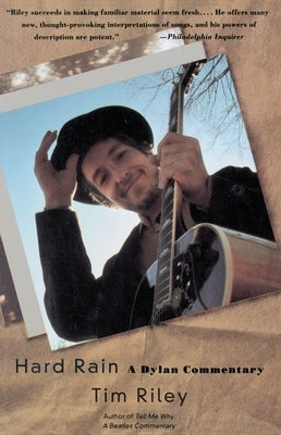 Hard Rain: A Dylan Commentary by Riley, Tim