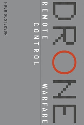 Drone: Remote Control Warfare by Gusterson, Hugh