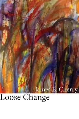 Loose Change by Cherry, James E.