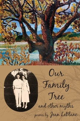 Our Family Tree and Other Myths by LeBlanc, Jean