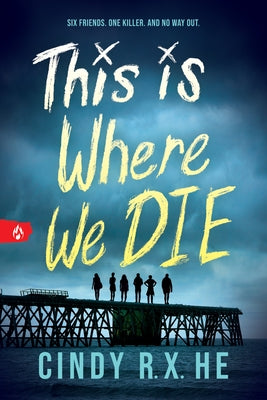 This Is Where We Die by He, Cindy R. X.