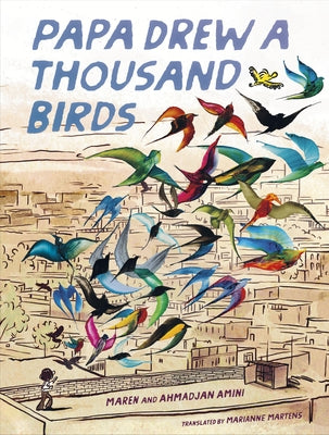 Papa Drew a Thousand Birds: A Memoir by Amini, Maren