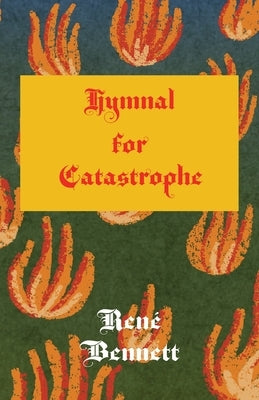 Hymnal for Catastrophe by Bennett, René