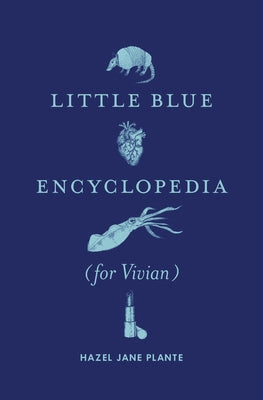 Little Blue Encyclopedia: (For Vivian) by Plante, Hazel Jane