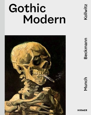 Gothic Modern: Munch. Beckmann. Kollwitz by Gleis, Ralph