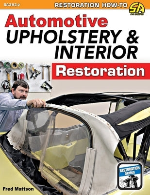 Automotive Upholstery & Interior Restoration by Mattson, Fred