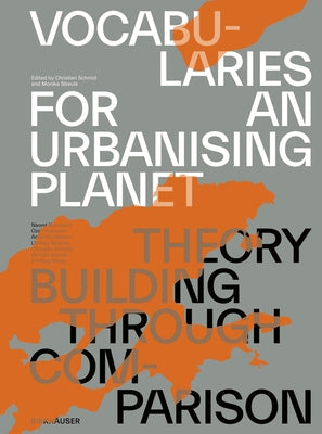 Vocabularies for an Urbanising Planet: Theory Building Through Comparison by Schmid, Christian