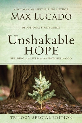 Unshakable Hope: Building Our Lives on the Promises of God by Lucado, Max