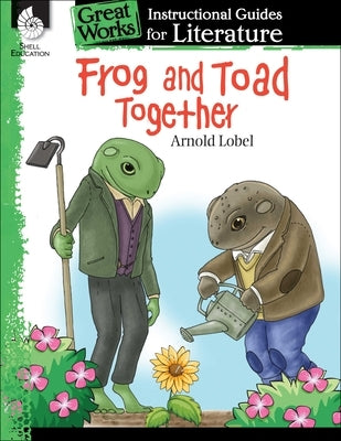 Frog and Toad Together: An Instructional Guide for Literature: An Instructional Guide for Literature by Smith, Emily R.