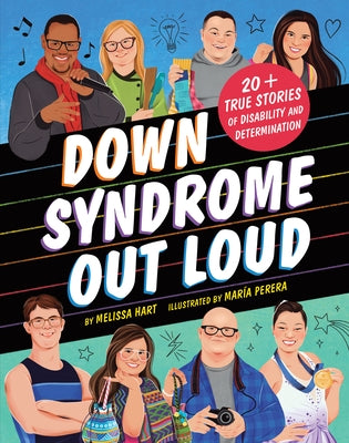 Down Syndrome Out Loud: 20+ True Stories of Disability and Determination by Hart, Melissa