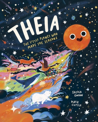 Theia: The Little Planet Who Made the Seasons by Gwinn, Saskia
