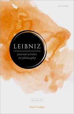 Leibniz: Journal Articles in Philosophy by Lodge, Paul