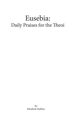 Eusebia: Daily Praises to the Theoi by Heffner, Elizabeth