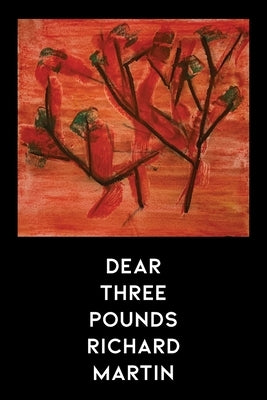 Dear Three Pounds by Martin, Richard