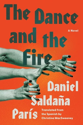 The Dance and the Fire by Saldaña París, Daniel