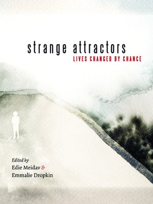 Strange Attractors: Lives Changed by Chance by Meidav, Edie