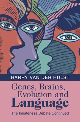 Genes, Brains, Evolution and Language: The Innateness Debate Continued by Van Der Hulst, Harry