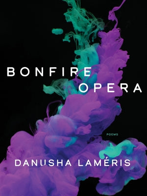 Bonfire Opera: Poems by Laméris, Danusha